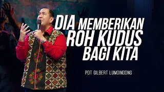 KHOTBAH PENDETA GILBERT LUMOINDONG - DIA MEMBERIKAN ROH KUDUS BAGI KITA