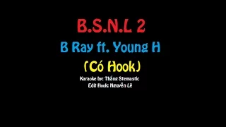 [ Karaoke ] B.S.N.L 2 - B Ray ft. Young H (có Hook)
