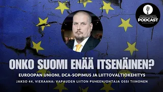 Väärinajattelija -podcast, jakso 44: Ossi Tiihonen (Euroopan unioni, DCA-sopimus ja eurovaalit)