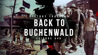 Back to Buchenwald with Veterans of WWII | History Traveler Episode 340