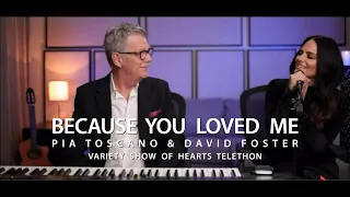 "Because You Loved Me" - Pia Toscano & David Foster - Variety Show Of Hearts Telethon - 2/20/21