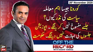 Off The Record | Kashif Abbasi | ARYNews | 26 November 2020