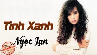 Tình Xanh - NGỌC LAN ( nhạc chất lượng cao lossless)