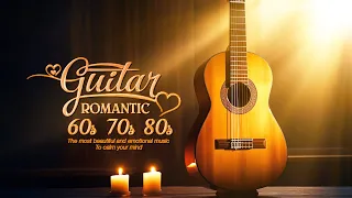 The Most Positive Relaxing Music For You, Romantic Guitar Songs, Music To Forget Time