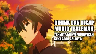 Murid Lemah Yang Dihina Satu Sekolah, Ternyata Menyembunyikan Kekuatan Aslinya ‼️ Alur Cerita Anime