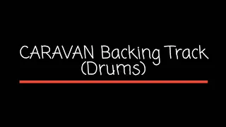 CARAVAN Backing Track (Drums)