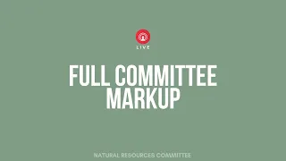 Full Committee Markup - September 15, 2022