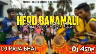 Hero Banamali || Sing Bajna Style Mix || Purulia Song | Dj Raja Bhai & Dj Astik Mix @djrajabhai_99