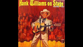 I'm a Long Gone Daddy ~ Hank Williams, Sr. (Track 9, On Stage, stereo overdub)