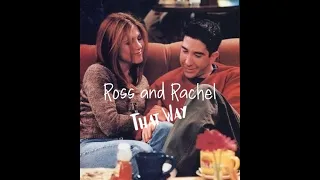 Ross and Rachel Edit - Friends - That Way