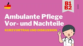 Ambulante Pflege Vorteile und Nachteile - telc B1/B2 Learn German for Nurses