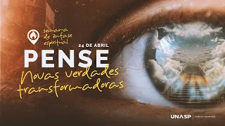 Semana de Ênfase Espiritual do UNASP campus Engenheiro Coelho | "Pense" com Pr. José Venefrides