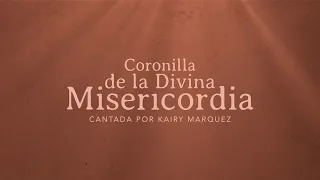 Coronilla de la Divina Misericordia - Rezo Cantado Por Kairy Marquez | Musica Católica
