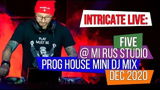 Intricate Live • Five @ Mi Rus Studio December 2020 (Progressive Mini Dj Set)