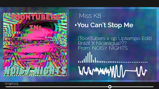 [Uptempo] Miss K8 - You Can't Stop Me (ToonTubers X qp Uptempo Edit)