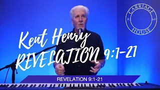 KENT HENRY / 2-10-22 REVELATION 9:1-13 LIVE / CARRIAGE HOUSE WORSHIP