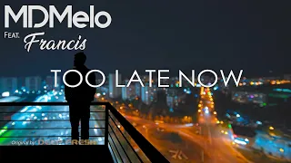 Deep Fresh, MDMelo - Too Late Now feat. Francis (Nu Disco Remix) ✔️