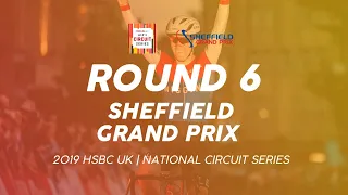 Round 6: Sheffield Grand Prix - 2019 HSBC UK | National Circuit Series