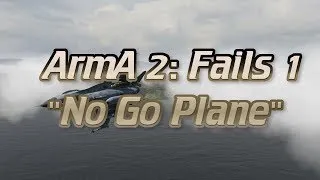 ArmA II Fails - Episode 1: "No Go Plane"
