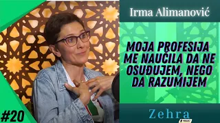 Irma Alimanović: "Moja profesija me naučila da ne osuđujem, nego da razumijem" Zehrapodcast#20