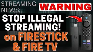 WARNING - STOP USING ILLEGAL FIRESTICKS & FIRE TV! For STREAMING!