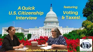 A Quick U.S. Citizenship Interview featuring Voting and Taxes