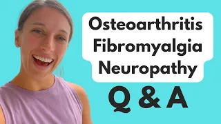 Q&A with physical therapist: Joint stiffness, pain in back of knee, neuropathy, & fibromyalgia!