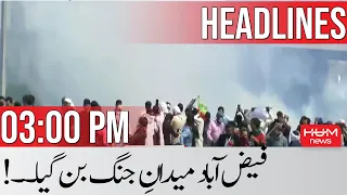 HUM NEWS 3 PM Headlines | Faizabad Situation get Worsed | Long March Update | 25th May 2022
