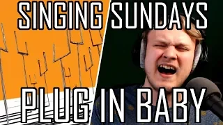 [Singing Sundays] Plug in Baby by MUSE