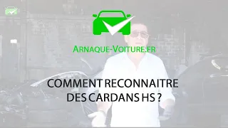 Comment reconnaitre des cardans HS ?  - Anti Arnaque Auto