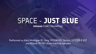 Space - JUST BLUE (Juhanen cover/recreating/кавер) || Korg Minilogue XD + Roland JUPITER-8 VST