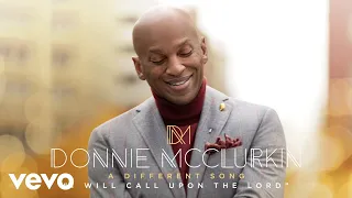 Donnie McClurkin - I Will Call Upon the Lord (Audio)