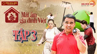 Mái Ấm Gia Đình Việt|Tập 3:Thuận Nguyễn ĐỒNG CẢM với nỗi đau mất ba,Nam Thư chơi BẤT CHẤP HÌNH TƯỢNG