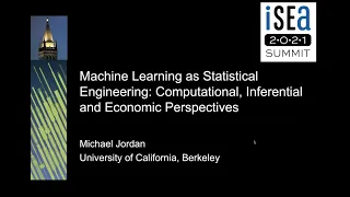 ISEA 2021 Online Summit - Keynote: Engineering Systems that Learn | Michael Jordan