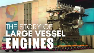 The Story Of Large Vessel Engines