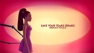 Save Your Tears (Ariana's Vocals) | Butera Monster