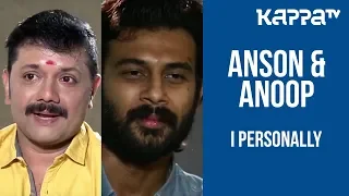 Abrahaminte Santhathikal - Anson & Anoop - I Personally - Kappa TV