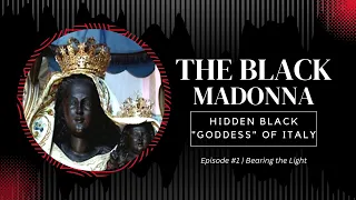 The Black Madonna: Hidden Black Goddess of Italy