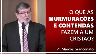 O que as murmurações e contendas fazem a um cristão? - Pr. Marcos Granconato