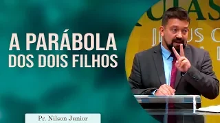 A parábola dos dois filhos | Pr Nilson Junior