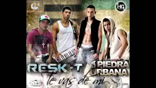 Resk t ft La Piedra Urbana   Te Vas De Mi Abril 2014