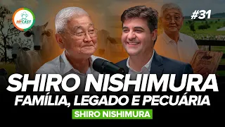 SHIRO NISHIMURA: LEGADO FAMILIAR E PAIXÃO PELA PECUÁRIA - MF Cast 31