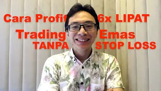 Cara Untung 6 Kali Lipat Trading Emas Tanpa STOP LOSS!