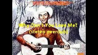 Hank Williams ~ Why Don't You Love Me? (stereo overdub)