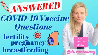 COVID Vaccine & Fertility, Pregnancy, Breastfeeding | OB-GYN Answers Frequently Asked Questions