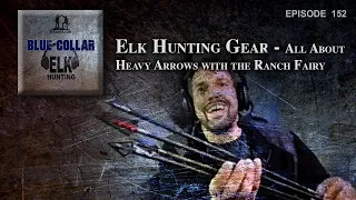 Elk Hunting Gear: All About Heavy Arrows with the Ranch Fairy