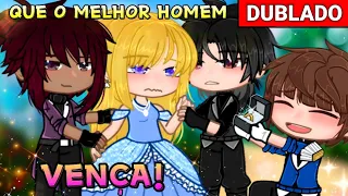 [DUBLADO] Que O MELHOR Homem VENÇA!!😳🔥 Mini filme ~ Gacha Club - 💕play Ana💕