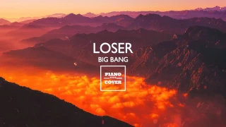 Loser - Big Bang | Piano Cover