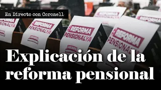 Reforma Pensional: ¿Cuál es exactamente la propuesta del Gobierno? Lo explico aquí | Daniel Coronell