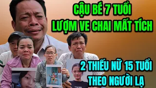 Hiệp Sĩ Đi Tìm Cậu Bé 7T Đi Lượm Ve Chai Rồi Mất Tích, 2 Thiếu Nữ 15T Bỏ Nhà Đi